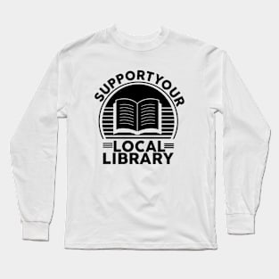 support your local library Long Sleeve T-Shirt